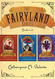 Fairyland Series (Catherynne Valente)