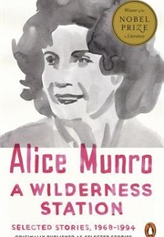 A Wilderness Station: Selected Stories 1968 - 1994 (Alice Munro)