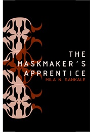 The Maskmaker's Apprentice (Mila N. Sankale)