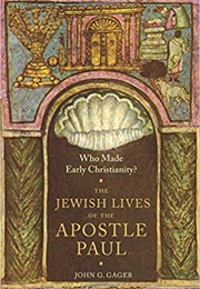 The Jewish Lives of the Apostle Paul (John Gager)