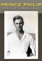 Prince Philip: The Plot to Make a King (2015)