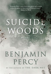 Suicide Woods: Stories (Benjamin Percy)