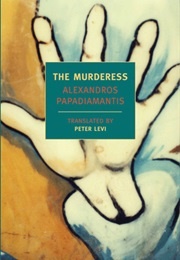 The Murderess (Alexandros Papadiamantis, Tr. Peter Levi)