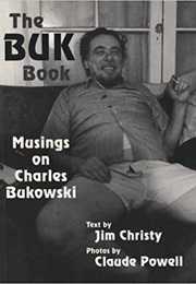 The Buk Book: Musings on Charles Bukowski (Jim Christy & Claude Powell)