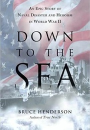 Down to the Sea: An Epic Story of Naval Disaster (Bruce Henderson)