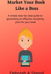 Market Your Book Like a Boss (Deborah a Stansil)