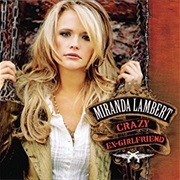 Miranda Lambert- Crazy Ex-Girlfriend
