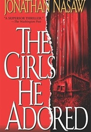 The Girls He Adored (Jonathan Nasaw)