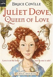 Juliet Dove, Queen of Love (Magic Shop, #5) (Bruce Coville)