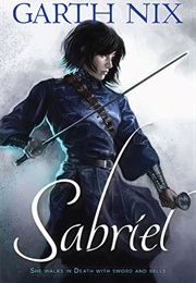 The Old Kingdom: Sabriel (Garth Nix)