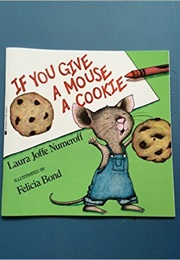 If You Give a Mouse a Cookie (Laura Joffe Numeroff)