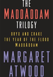 The Maddadam Trilogy (Margaret Atwood)