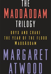 The Maddadam Trilogy (Margaret Atwood)