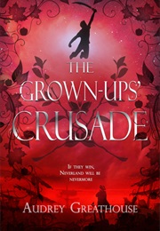 The Grown Ups' Crusade (Audrey Greathouse)