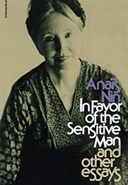 In Favor of the Sensitive Man (Anais Nin)