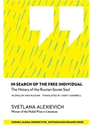 In Search of the Free Individual: The History of the Russian-Soviet Soul (Svetlana Alexievich)