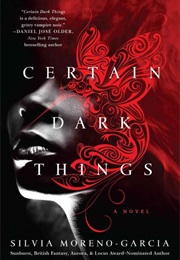 Certain Dark Things (Silvia Garcia-Moreno)