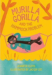 Murilla Gorilla and the Hammock Problem (Jennifer Lloyd)