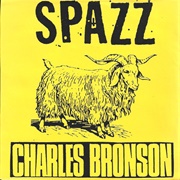Spazz/Charles Bronson - Split 7"