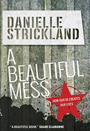 A Beautiful Mess (Danielle Strickland)