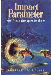 Impact Parameter and Other Quantum Realities (Geoffrey A. Landis)