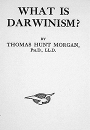 What Is Darwinism? (Thomas Hunt Morgan)