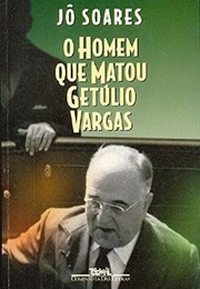 O Homem Que Matou Getúlio Vargas (Jô Soares)
