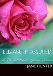 Elizabeth Assured: A Pride and Prejudice Intimate Variation (Elizabeth's Awakening #11) (Jane Hunter)