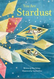 You Are Stardust (Elin Kelsey)