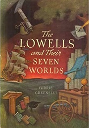 The Lowells and Their Seven Worlds (Ferris Greenslet)