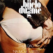 Bijelo Dugme - Šta Bi Dao Da Si Na Mom Mjestu