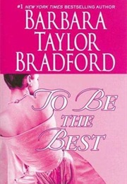 To Be the Best (Barbara Taylor Bradford)
