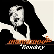 Mamamoo - Don't Be Happy (With Bumkey)