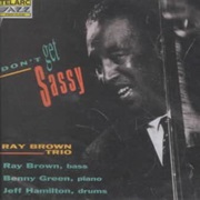 Don't Get Sassy – Ray Brown (Telarc Distribution, 1994)