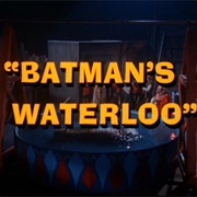 Batman&#39;s Waterloo