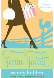 Farm Fatale (Wendy Holden)
