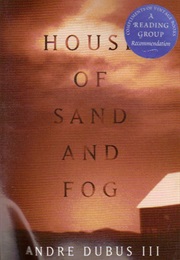 House of Sand and Fog (Andre Dubus III)