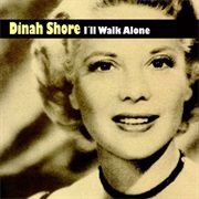 I'll Walk Alone - Dinah Shore