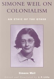 Simone Weil on Colonialism: An Ethic of the Other (Simone Weil)