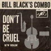 Don't Be Cruel - Bill Black's Combo