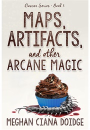 Maps, Artifacts, and Other Arcane Magic (Meghan Ciana Doidge)