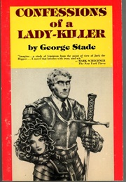 Confessions of a Lady-Killer (George Stade)