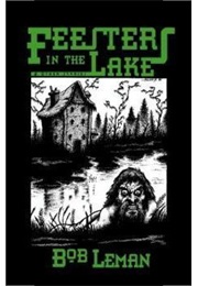 The Feesters in the Lake and Other Stories (Bob Leman)