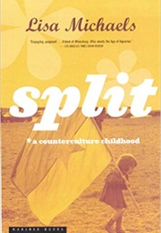 Split: A Counterculture Childhood (Lisa Michaels)