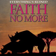 Everything's Ruined - Faith No More