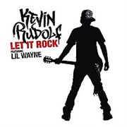 Let It Rock - Kevin Rudolf Ft. Lil Wayne