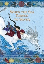 When the Sea Turned to Silver (Grace Lin)