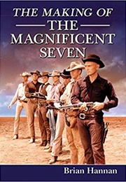 The Making of the Magnificent Seven (Hannan)