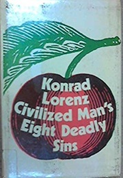 Civilized Man's Eight Deadly Sins (Konrad Lorenz)