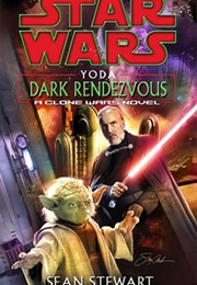Star Wars: Yoda - Dark Rendezvous - A Clone Wars Novel (Sean Stewart)